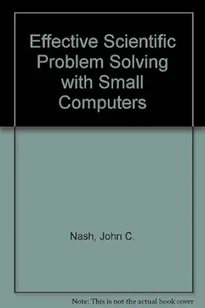 effective scientific problem solving with small computers 1st edition john c nash 0835915948, 978-0835915946