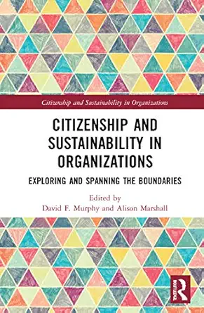 citizenship and sustainability in organizations 1st edition david murphy ,alison marshall 0367366452,