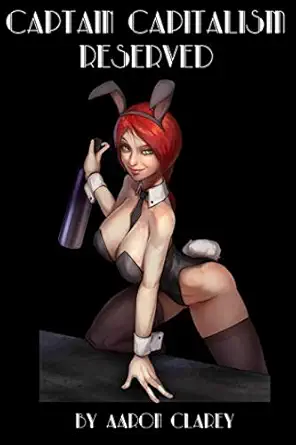 captain capitalism reserved 1st edition aaron clarey 1517644003, 978-1517644000