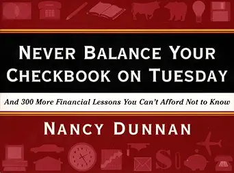 never balance your checkbook on tuesday and 300 more financial lessons you cant afford not to know 1st