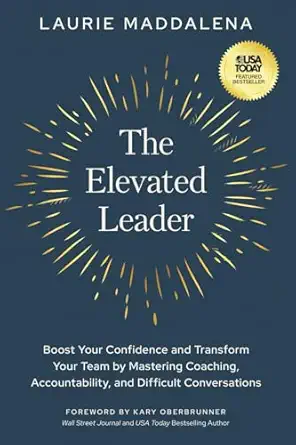 the elevated leader boost your confidence and transform your team by mastering coaching accountability and