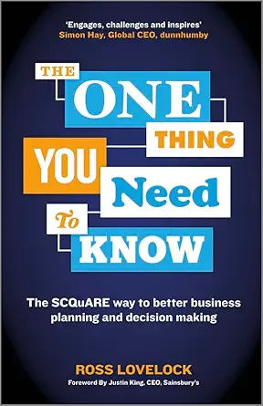 the one thing you need to know the scquare way to better business planning and decision making 1st edition