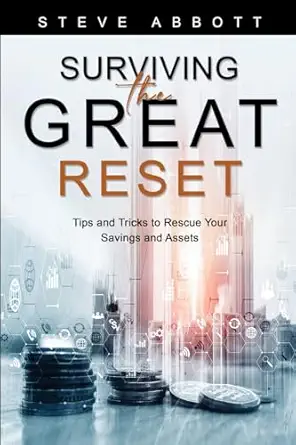surviving the great reset tips and tricks to rescue your savings and assets 1st edition steve abbott
