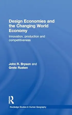 design economies and the changing world economy innovation production and competitiveness 1st edition john