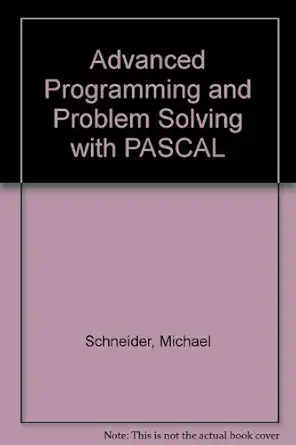 advanced programming and problem solving with pascal 1st edition michael schneider ,steven bruell 047183744x,