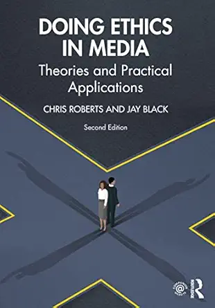doing ethics in media 1st edition chris roberts ,jay black 1138041114, 978-1138041110