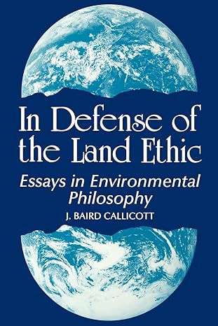 in defense of the land ethic essays in environmental philosophy 1st edition j baird callicott 0887069002,
