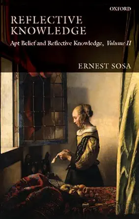 reflective knowledge apt belief and reflective knowledge volume ii 1st edition ernest sosa 0199217254,