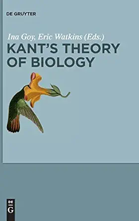 kanta s theory of biology 1st edition ina goy ,eric watkins 3110225786, 978-3110225785