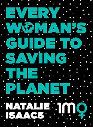 every womans guide to saving the planet 1st edition natalie isaacs 0733339670, 978-0733339677