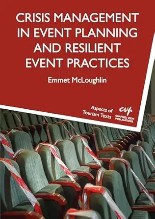 crisis management in event planning and resilient event practices 1st edition emmet mcloughlin 1845419502,