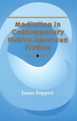 mediation in contemporary native american fiction 1st edition james ruppert 080612749x, 978-0806127491