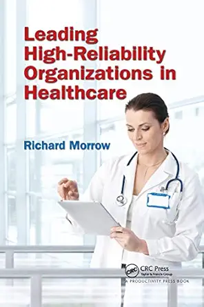 leading high reliability organizations in healthcare 1st edition richard morrow 0367737280, 978-0367737283