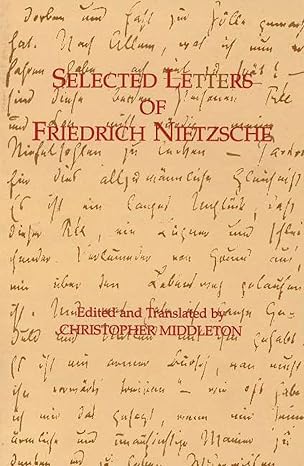 selected letters of friedrich nietzsche 1st edition friedrich nietzsche ,christopher middleton 0872203581,