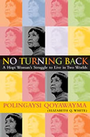 no turning back a hopi indian womans struggle to live in two worlds 1st edition polingaysi qoyawayma ,vada f