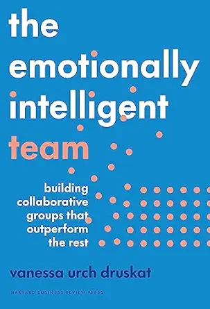 the emotionally intelligent team building collaborative groups that outperform the rest 1st edition vanessa