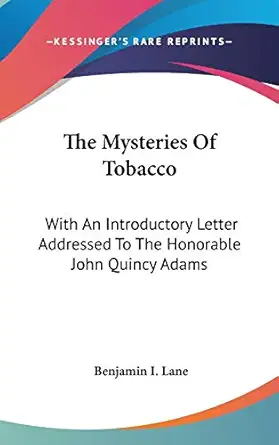 the mysteries of tobacco with an introductory letter addressed to the honorable john quincy adams 1st edition