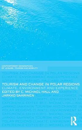 tourism and change in polar regions climate environments and experiences 1st edition michael hall ,jarkko