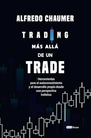 trading ma s alla de un trade herramientas para el autoconocimiento y el desarrollo propio desde una
