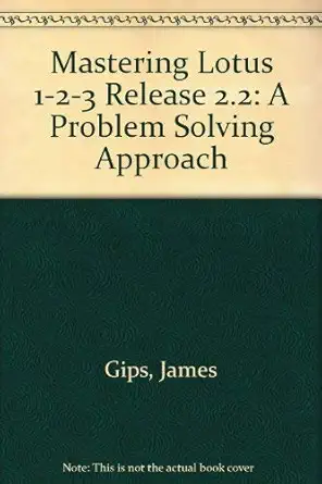 mastering lotus 1 2 3 a problem solving approach/release 2 2 1st edition james gips 0471539953, 978-0471539957