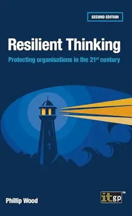 resilient thinking protecting organisations in the 21st century 1st edition phillip wood 1787785580,