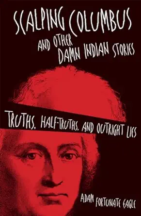 scalping columbus and other damn indian stories 1st edition fortunate eagle 0806144289, 978-0806144283