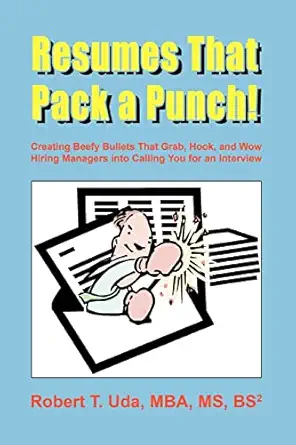 resumes that pack a punch creating beefy bullets that grab hook and wow hiring managers into calling you for