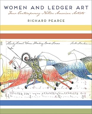women and ledger art four contemporary native american artists 1st edition richard pearce 0816521042,