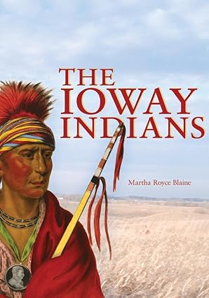 the ioway indians 1st edition martha royce blaine 0806127287, 978-0806127286