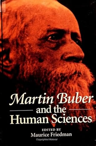 martin buber and the human sciences 1st edition maurice friedman 0791428761, 978-0791428764