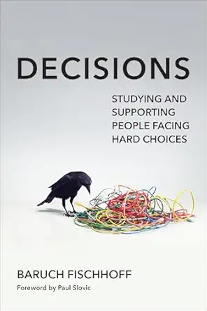 decisions studying and supporting people facing hard choices 1st edition baruch fischhoff ,paul slovic