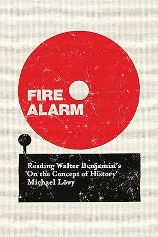 fire alarm reading walter benjamins on the concept of history 1st edition michael lowy ,chris turner
