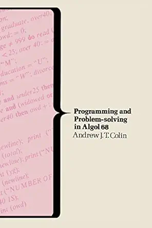 programming and problem solving in algol 68 1st edition andrew john theodore colin 0333231155, 978-0333231159