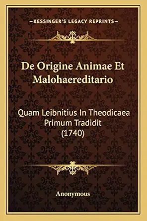 de origine animae et malohaereditario quam leibnitius in theodicaea primum tradidit 1st edition anonymous