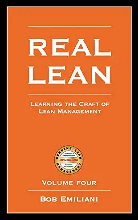 real lean learning the craft of lean management 1st edition bob emiliani 0972259171, 978-0972259170