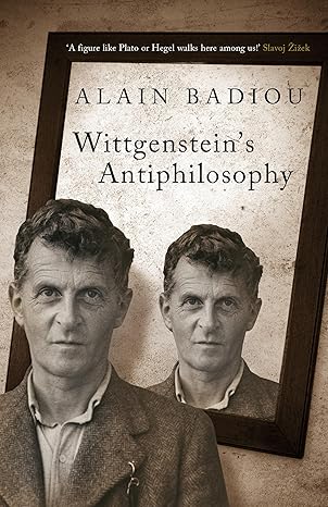 wittgensteins antiphilosophy 1st edition alain badiou ,bruno bosteels 1844672247, 978-1844672240