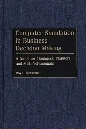 computer simulation in business decision making a guide for managers planners and mis professionals 1st