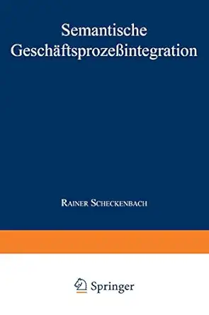 semantische gescha ftsprozea integration 1st edition rainer scheckenbach 3824465825, 978-3824465828