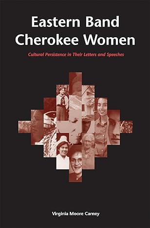 eastern band cherokee women cultural persistence in their letters and speeches 1st edition virginia moore