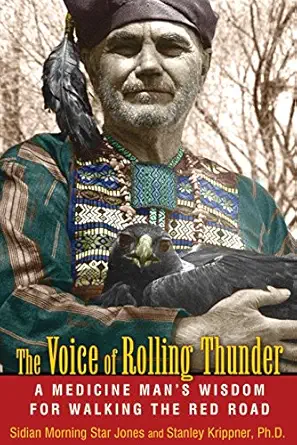 the voice of rolling thunder a medicine mans wisdom for walking the red road 1st edition sidian morning star