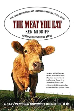 the meat you eat how corporate farming has endangered americas food supply 1st edition ken midkiff ,wendell
