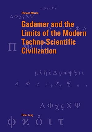 gadamer and the limits of the modern techno scientific civilization 1st edition stefano marino 3034306636,
