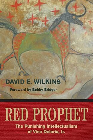 red prophet the punishing intellectualism of vine deloria jr 1st edition david e wilkins 1682751651,