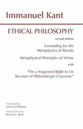 kant ethical philosophy grounding for the metaphysics of morals and metaphysical principles of virtue with on