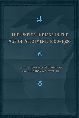the oneida indians in the age of allotment 1860 1920 1st edition hauptman 0806191066, 978-0806191065