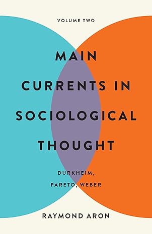 main currents in sociological thought volume two durkheim pareto weber 1st edition raymond aron 1541607295,