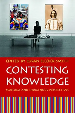 contesting knowledge museums and indigenous perspectives 1st edition susan sleeper smith 0803219482,