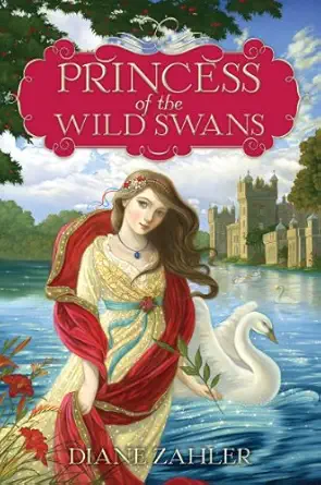 princess of the wild swans 1st edition diane zahler ,yvonne gilbert 0062004956, 978-0062004956