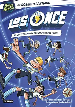 los once 3 el centrocampista que viajaba en el tiempo 1st edition roberto santiago ,eduardo de los santos