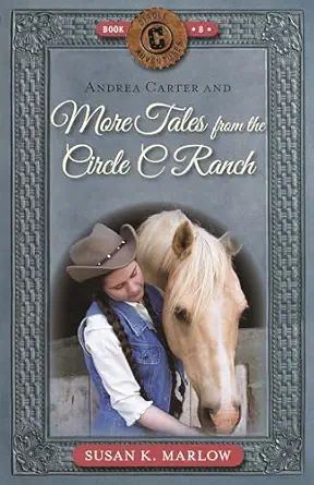 andrea carter and more tales from the circle c ranch 1st edition susan marlow 0825449936, 978-0825449932